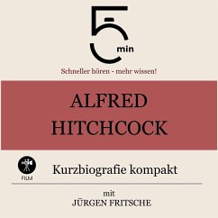 Alfred Hitchcock: Kurzbiografie kompakt (MP3-Download) - 5 Minuten; 5 Minuten Biografien; Fritsche, Jürgen