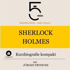 Sherlock Holmes: Kurzbiografie kompakt (MP3-Download) - 5 Minuten; 5 Minuten Biografien; Fritsche, Jürgen