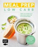 Meal Prep Low Carb - über 50 schnelle und gesunde Gerichte zum Mitnehmen (Mängelexemplar)