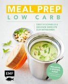 Meal Prep Low Carb - über 50 schnelle und gesunde Gerichte zum Mitnehmen  (Mängelexemplar)