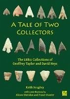 A Tale of Two Collectors: The Lithic Collections of Geoffrey Taylor and David Heys (with particular reference to the county of Yorkshire) (eBook, PDF) - Boughey, Keith (Yorkshire Archaeological and Historical Society)