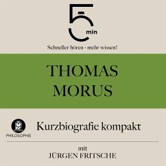 Thomas Morus: Kurzbiografie kompakt (MP3-Download) - 5 Minuten; 5 Minuten Biografien; Fritsche, Jürgen