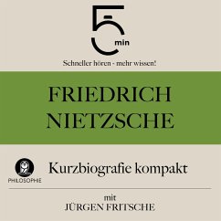 Friedrich Nietzsche: Kurzbiografie kompakt (MP3-Download) - 5 Minuten; 5 Minuten Biografien; Fritsche, Jürgen