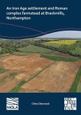 An Iron Age Settlement and Roman Complex Farmstead at Brackmills, Northampton (eBook, PDF) An Iron Age Settlement and Roman Complex Farmstead at Brackmills, Northampton (eBook, PDF)