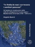 "In fretta le navi correvano i sentieri pescosi": Un'ipotesi di ricostruzione delle rotte di collegamento fra area egea e Mediterraneo Orientale (1700 - 1200 a.C.) (eBook, PDF) "In fretta le navi correvano i sentieri pescosi": Un'ipotesi di ricostruzione delle rotte di collegamento fra area egea e Mediterraneo Orientale (1700 - 1200 a.C.) (eBook, PDF)