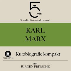 Karl Marx: Kurzbiografie kompakt (MP3-Download) - 5 Minuten; 5 Minuten Biografien; Fritsche, Jürgen
