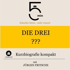 Die drei ???: Kurzbiografie kompakt (MP3-Download) - 5 Minuten; 5 Minuten Biografien; Fritsche, Jürgen