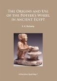 Origins and Use of the Potter's Wheel in Ancient Egypt (eBook, PDF)