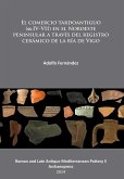 El comercio tardoantiguo (ss.IV-VII) en el Noroeste peninsular a través del registro cerámico de la ría de Vigo (eBook, PDF) El comercio tardoantiguo (ss.IV-VII) en el Noroeste peninsular a través del registro cerámico de la ría de Vigo (eBook, PDF)