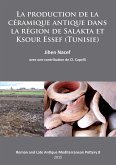 La production de la céramique antique dans la région de Salakta et Ksour Essef (Tunisie) (eBook, PDF)