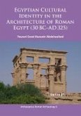 Egyptian Cultural Identity in the Architecture of Roman Egypt (30 BC-AD 325) (eBook, PDF)