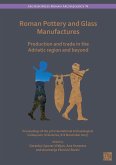 Roman Pottery and Glass Manufactures: Production and Trade in the Adriatic Region and Beyond (eBook, PDF)