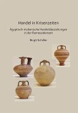 Handel in Krisenzeiten: Ägyptische-mykenische Handelsbeziehungen in der Ramessidenzeit (eBook, PDF) Handel in Krisenzeiten: Ägyptische-mykenische Handelsbeziehungen in der Ramessidenzeit (eBook, PDF)