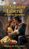 El Amante Liberal (eBook, ePUB)