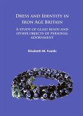 Dress and Identity in Iron Age Britain (eBook, PDF) Dress and Identity in Iron Age Britain (eBook, PDF)
