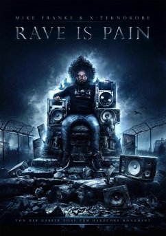 Rave is Pain (eBook, ePUB) - Franke, Mike; X-Teknokore; Franke, Mike