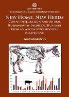 New Home, New Herds: Cuman Integration and Animal Husbandry in Medieval Hungary from an Archaeozoological Perspective (eBook, PDF) - Lyublyanovics, Kyra