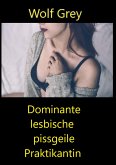 Dominante lesbische pissgeile Praktikantin (eBook, ePUB)