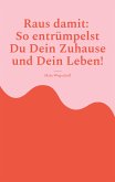 Raus damit: So entrümpelst Du Dein Zuhause und Dein Leben! (eBook, ePUB)