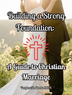 Cover Building a Strong Foundation: A Guide to Christian Marriage (eBook, ePUB)