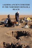 Kerma Ancien Cemetery in the Northern Dongola Reach (eBook, PDF) Kerma Ancien Cemetery in the Northern Dongola Reach (eBook, PDF)