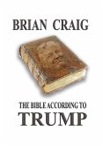 The Bible According To Trump (eBook, ePUB) The Bible According To Trump (eBook, ePUB)