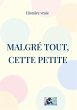 Malgré tout, Cette petite (eBook, ePUB) - Bild 1