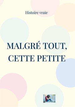 Malgré tout, Cette petite (eBook, ePUB) - Lelonge, Aurélie