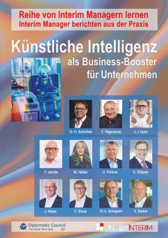 Künstliche Intelligenz als Business-Booster für Unternehmen (eBook, ePUB) - Schönfeld, Harald; Hilgenstock, Eckhart; Aydin, Ulvi; Janotta, Falk; Fichtner, Udo; Heßler, Melanie; Stöppler, Klaus-Peter; Kaiser, Jürgen; Schappert, Dr. Albert; Becker, Klaus