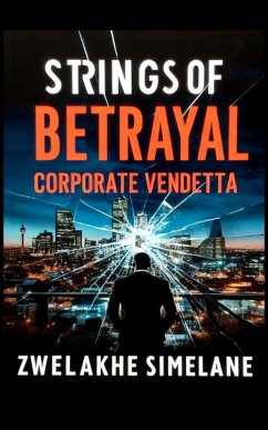 Strings of Betrayal: Corporate Vendetta (eBook, ePUB) - Simelane, Zwelakhe