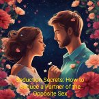 Seduction Secrets: How to Seduce a Partner of the Opposite Sex (eBook, ePUB)
