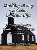 Building Strong Christian Relationships: A Comprehensive Guide for the Church Community (eBook, ePUB)