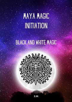 Maya Magic Initiation, Black and White Magic (eBook, ePUB) - Sw