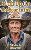 High Up In The Mountains (Granny Tales, #12) (eBook, ePUB) High Up In The Mountains (Granny Tales, #12) (eBook, ePUB)