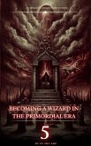 Becoming a Wizard in the Primordial Era (eBook, ePUB) Becoming a Wizard in the Primordial Era (eBook, ePUB)