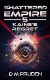 Kaine's Regret (Shattered Empire, #5) (eBook, ePUB)