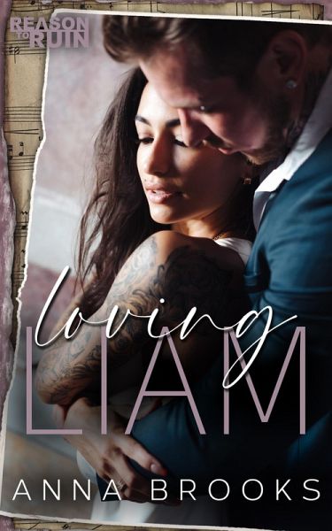 Loving Liam (Reason to Ruin, #3) (eBook, ePUB) Loving Liam (Reason to Ruin, #3) (eBook, ePUB)