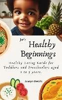 Cover Healthy Beginnings: Healthy Eating Guide for Toddlers and Preschoolers aged 2 to 5 years. 1st Edition. (eBook, ePUB)