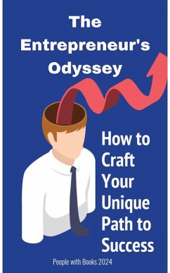 Cover The Entrepreneur's Odyssey: How to Craft Your Unique Path to Success (eBook, ePUB)