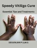Speedy Vitiligo Cure: Essential Tips and Treatments (eBook, ePUB) Speedy Vitiligo Cure: Essential Tips and Treatments (eBook, ePUB)