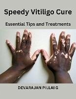 Cover Speedy Vitiligo Cure: Essential Tips and Treatments (eBook, ePUB)