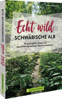 Echt wild - Schwäbische Alb  - Gerstenecker, Antje