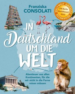 In Deutschland um die Welt   (Mängelexemplar) - Consolati, Franziska