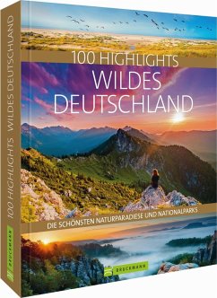 100 Highlights Wildes Deutschland   (Restauflage) - Berghoff, Jörg;Beck, Judith;Bickelhaupt, Thomas