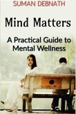 Mind Matters: A Practical Guide to Mental Wellness (eBook, ePUB)