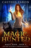 Magic Hunted (The Elustria Chronicles: Magic Born, #4) (eBook, ePUB) Magic Hunted (The Elustria Chronicles: Magic Born, #4) (eBook, ePUB)