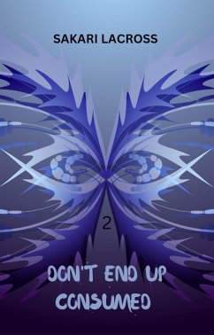Don't End Up Consumed 2 (A Final World, #3) (eBook, ePUB) - Lacross, Sakari