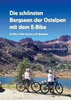 Die schönsten Bergseen der Ostalpen mit dem E-Bike - Haager, Wilhelm