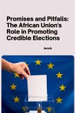 Promises and Pitfalls: The African Union's Role in Promoting Credible Elections