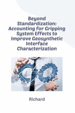 Cover Beyond Standardization: Accounting for Gripping System Effects to Improve Geosynthetic Interface Characterization